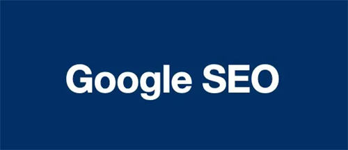 Google SEO怎么做？谷歌seo优化包含哪些内容?-小编推荐